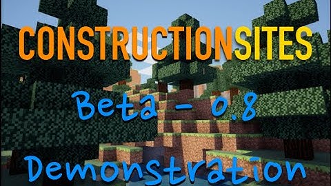 ConstructionSites - 0.8 Beta Demo