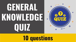 General Knowledge Quiz #30 - 10 fun trivia questions and answers