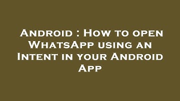 Android : How to open WhatsApp using an Intent in your Android App