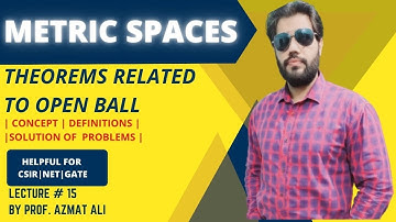 LEC # 15|| METRIC SPACES ||THEOREMS RELATED TO OPEN BALL, OPEN SPHERE || MATHS-204, CSIR, NET, GATE.
