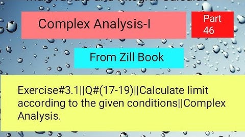 Exercise#3.1||Q#(17-19)||Calculate limit according to the given conditions||complex analysis Part 01