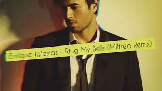 Enrique Iglesias - Ring My Bells (Miltreo Remix)