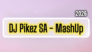 DJ Pikez SA - MashUp (2026).