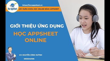 01  GIỚI THIỆU ỨNG DỤNG HỌC APPSHEET ONLINE