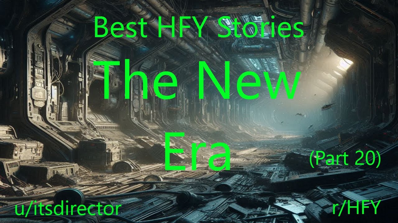 Best HFY Stories: The New Era (Part 20)