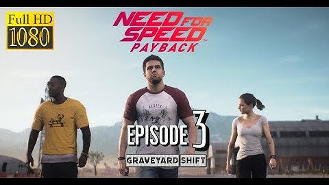 NEED FOR SPEED PAYBACK Walkthrough Gameplay Part 3 - Graveyard Shift (NFS Payback)