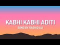 Rashid Ali - Kabhi Kabhi Aditi  (lyrics)