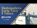 DALLABONA MÁQUINAS | DESTOPADEIRA AUTOMÁTICA PARA TOCO E TÁBUA