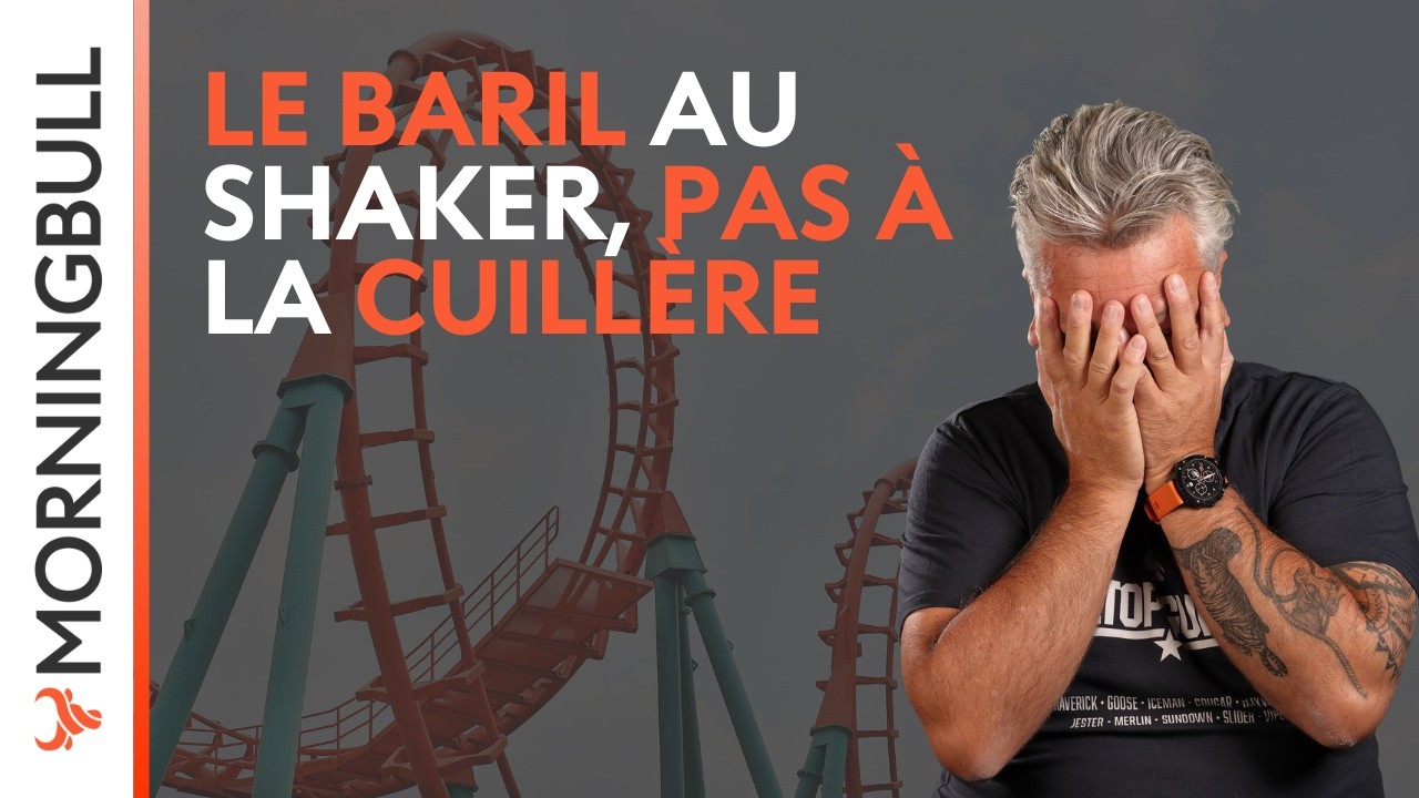 🎪 Le baril au shaker, pas à la cuillère | Morningbull : le réveil des marchés