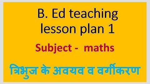 B. Ed lesson plan for maths //topic - classification & element of triangle