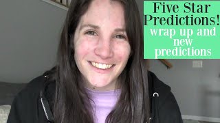 Five Star Predictions- Wrap Up and New Predicitons!