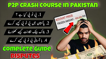  🔥 P2P Crash Course in Pakistan🇵🇰| Complete Guide on Disputes , Safe Payments Bank Account Recovery 