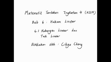 Bab 6 (part 1) Matematik Tambahan Tingkatan 4 (KSSM): 6.1 Hubungan linear dan tak linear