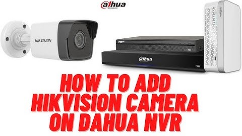 How to add Hikvision camera on Dahua NVR