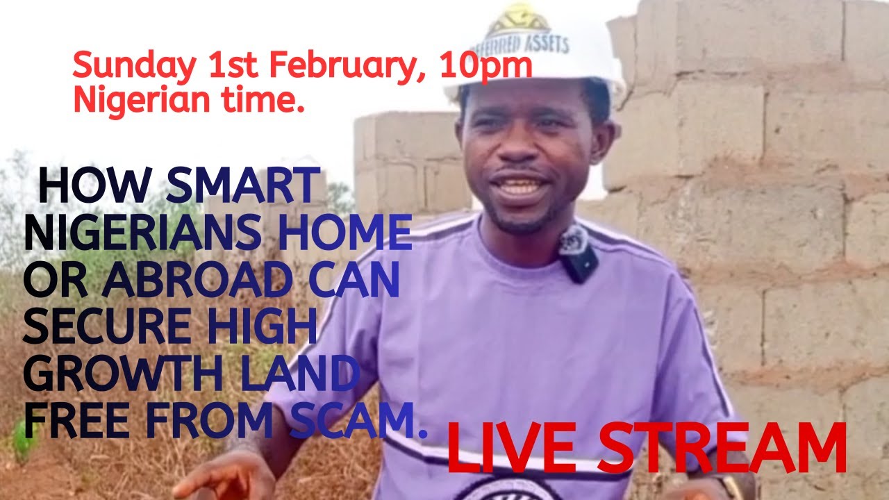 HOW SMART NIGERIANS HOME OR ABROAD CAN SECURE HIGH GROWTH LAND FREE FROM SCAM.