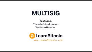 Bitcoin Multisig In 35 Seconds. Threshold-Of-Keys, Explained.