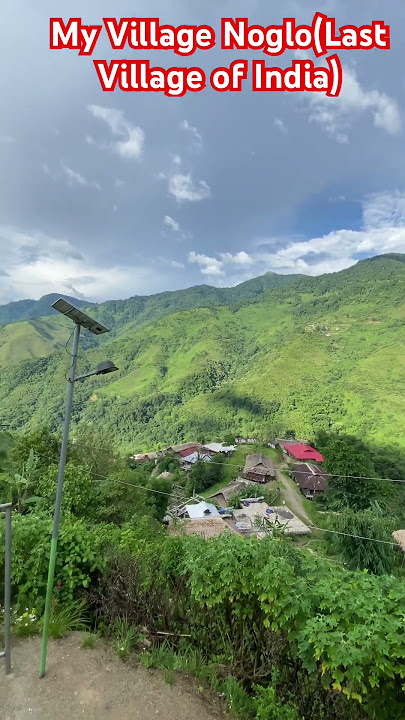 Arunachal Pradesh Tirap District //Noglo Village//Near Indo-Myanmar Boarder//Last Village of India