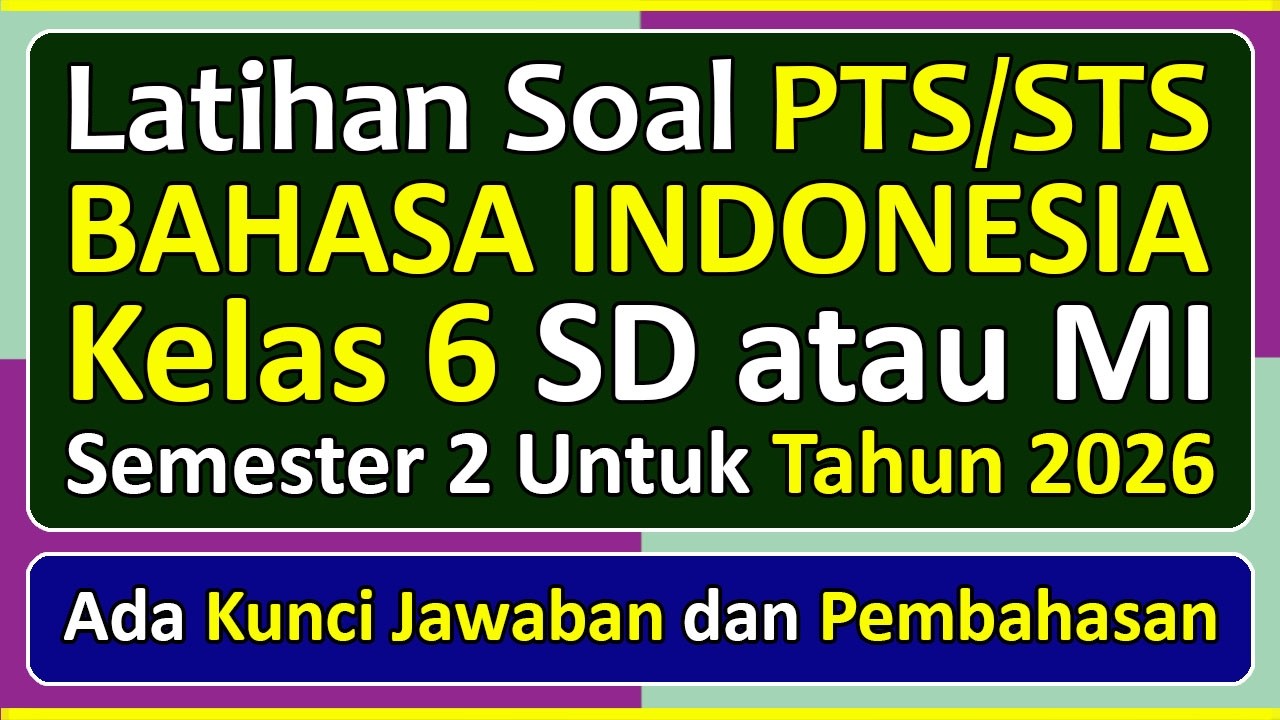 Latihan Soal PTS/STS BAHASA INDONESIA Kelas 6 Semester 2 Tahun 2026 Kurikulum Merdeka & Pembahasanya
