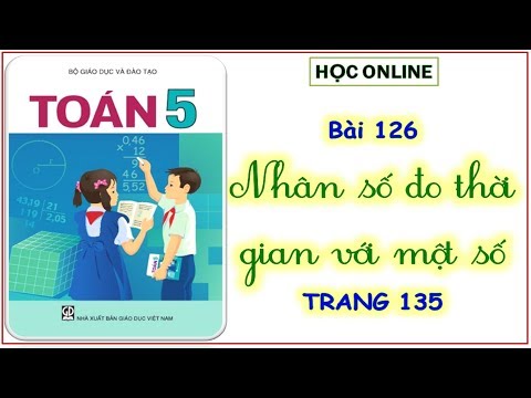 Toán 5: bài 126 nhân số đo thời gian với một số