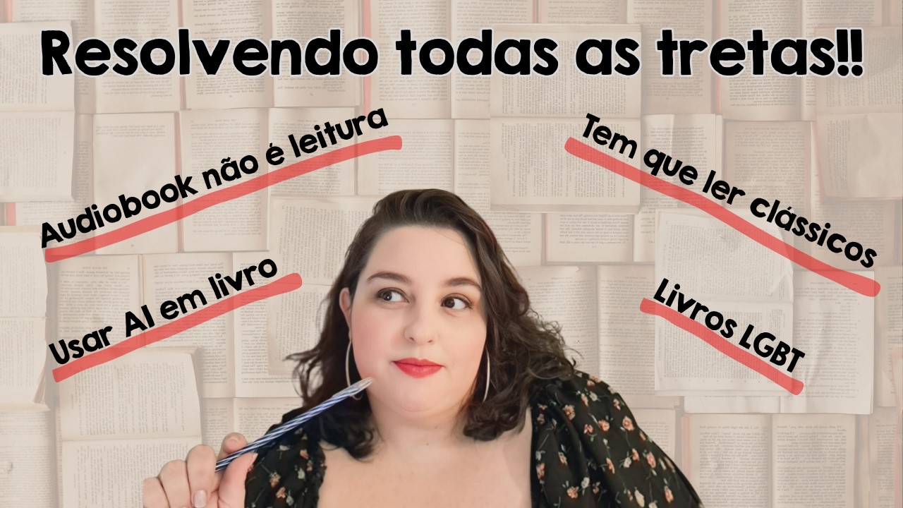 Vídeo: Resolvendo todas as tretas do mundinho literário