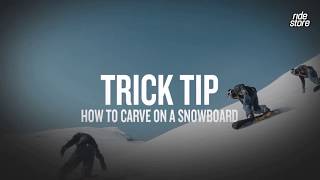 Trick Tip How To Carve On A Snowboard