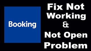 How To Fix Booking.com App Not Working | Booking.com Not Open Problem | PSA 24
