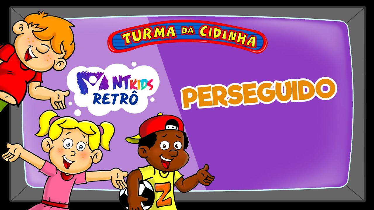 TURMA DA CIDINHA - PERSEGUIDO