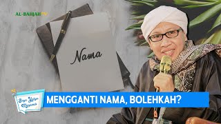 Mengganti Nama, Bolehkah? - Buya Yahya Menjawab