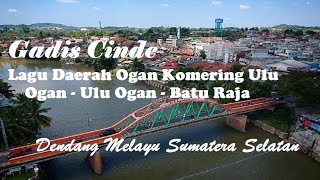 Gadis Cinde - Lagu Daerah Sumatera Selatan #OganKomeringUlu #uluogan #OGAN