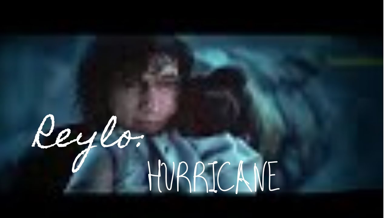 |rey and ben| - Hurricane - REYLO