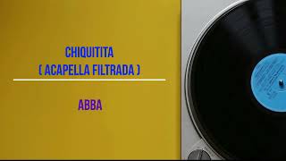 Chiquitita ( Acapella Filtrada ) - Abba