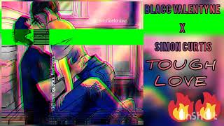 Blacc Valentyne x Simon Curtis - Tough Love (Official Audio)