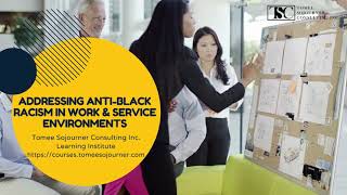 TSC Inc. Learning Institute presents Addressing Anti-Black Racism in Work & Service Environments