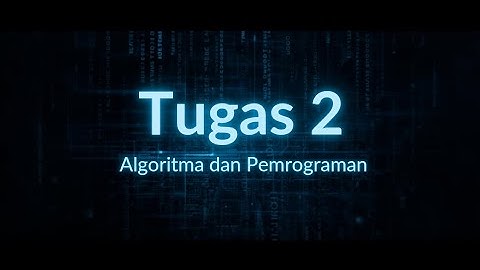 TUGAS 2 ALGORITMA DAN PEMROGRAMAN
