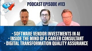 Podcast Ep113: Software Vendor Investments in AI, Career Consultant Q&A, DT Quality Assurance