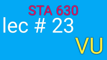 sta 630 || research methods || VU || lec # 23
