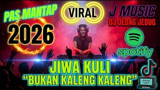 DJ DANGDUT REMIX JEDAG JEDUG 2026🔥JIWA KULI BUKAN KALENG KALENG🔥 (Full Bass Bikin Melayang) DJ DANGDUT REMIX JEDAG JEDUG 2026🔥JIWA KULI BUKAN KALENG KALENG🔥 (Full Bass Bikin Melayang)