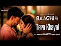 Baaghi 4: Tera Khayal (Lyrics) | Tiger Shroff, Harnaaz, Sanjay D, Sonam B | Stebin,Siddhaant,Sameer