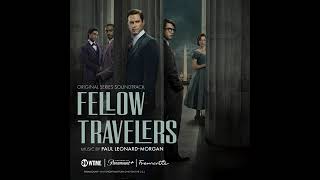 Fellow Travelers 2023 Soundtrack | Fellow Travelers Main Title Theme - Paul Leonard-Morgan |