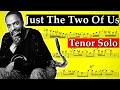 Grover Washington Jr - Just the Two of Us Saxophone Solo Transcription