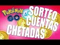 SORTEO DE POKÉMON GO! CUENTAS CHETADAS!!! POKÉMON GO! CUENTAS POKEMON
GO NIVEL 20