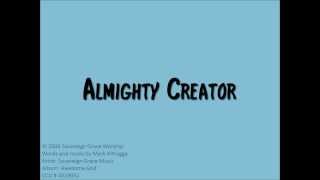 Video thumbnail of "Almighty Creator Lyrics Video"