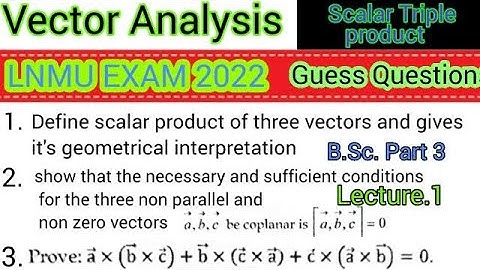 Vector Analysis LEC 1 | Scalar Triple product| Lnmu Exam Guess Question| BSc part 3 Guess vvi que.