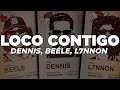 DENNIS, Beéle, L7NNON - Loco Contigo (Letra)