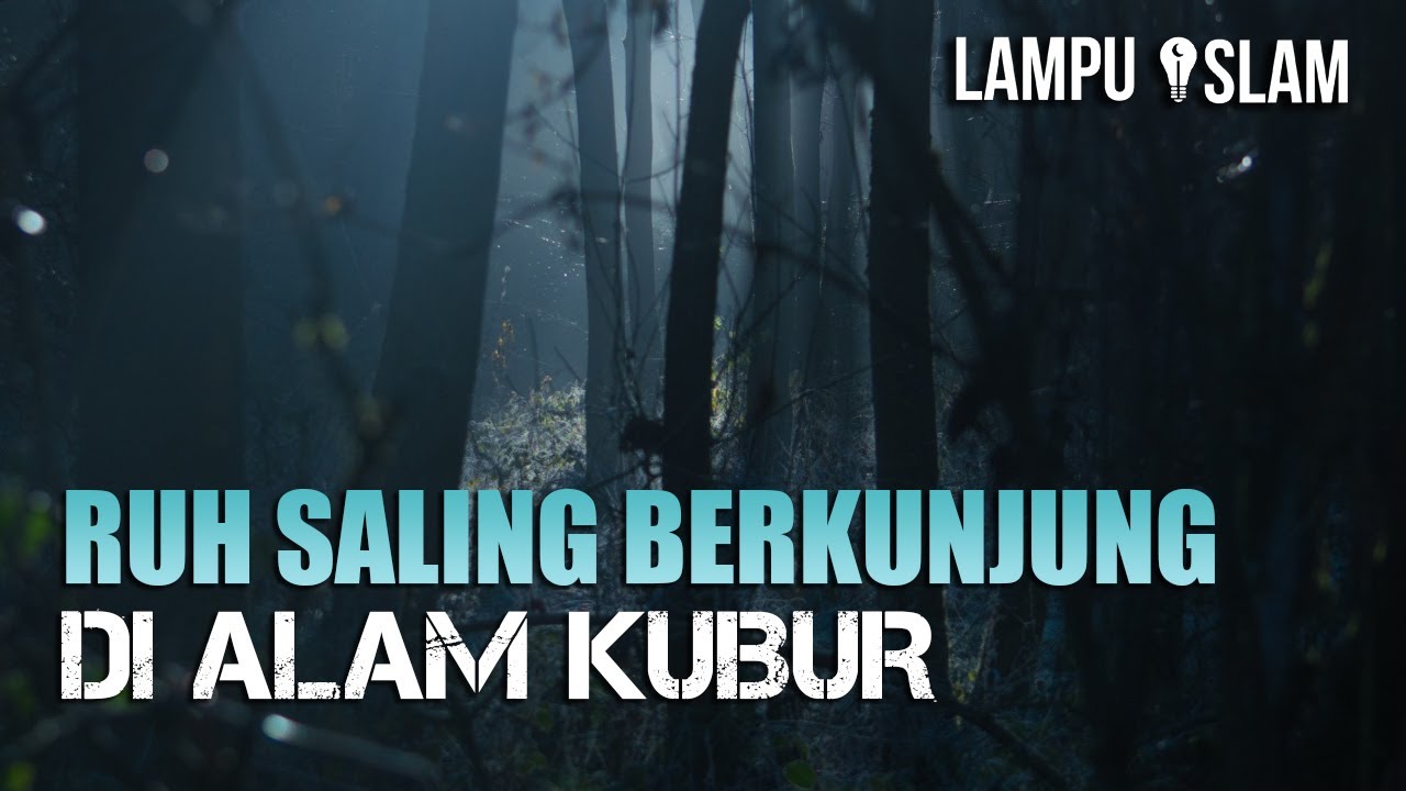 RUH SALING BERKUNJUNG DI ALAM KUBUR YouTube