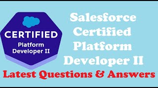 PART#13: SALESFORCE PD-II : Salesforce Certified Platform Developer II - Questions and Answers