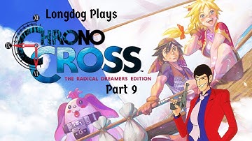 Longdog Plays: Chrono Cross First Playthrough - Part 9