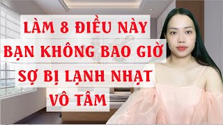 Làm 8 điều này  Bạn không bao giờ sợ bị lạnh nhạt vô tâm