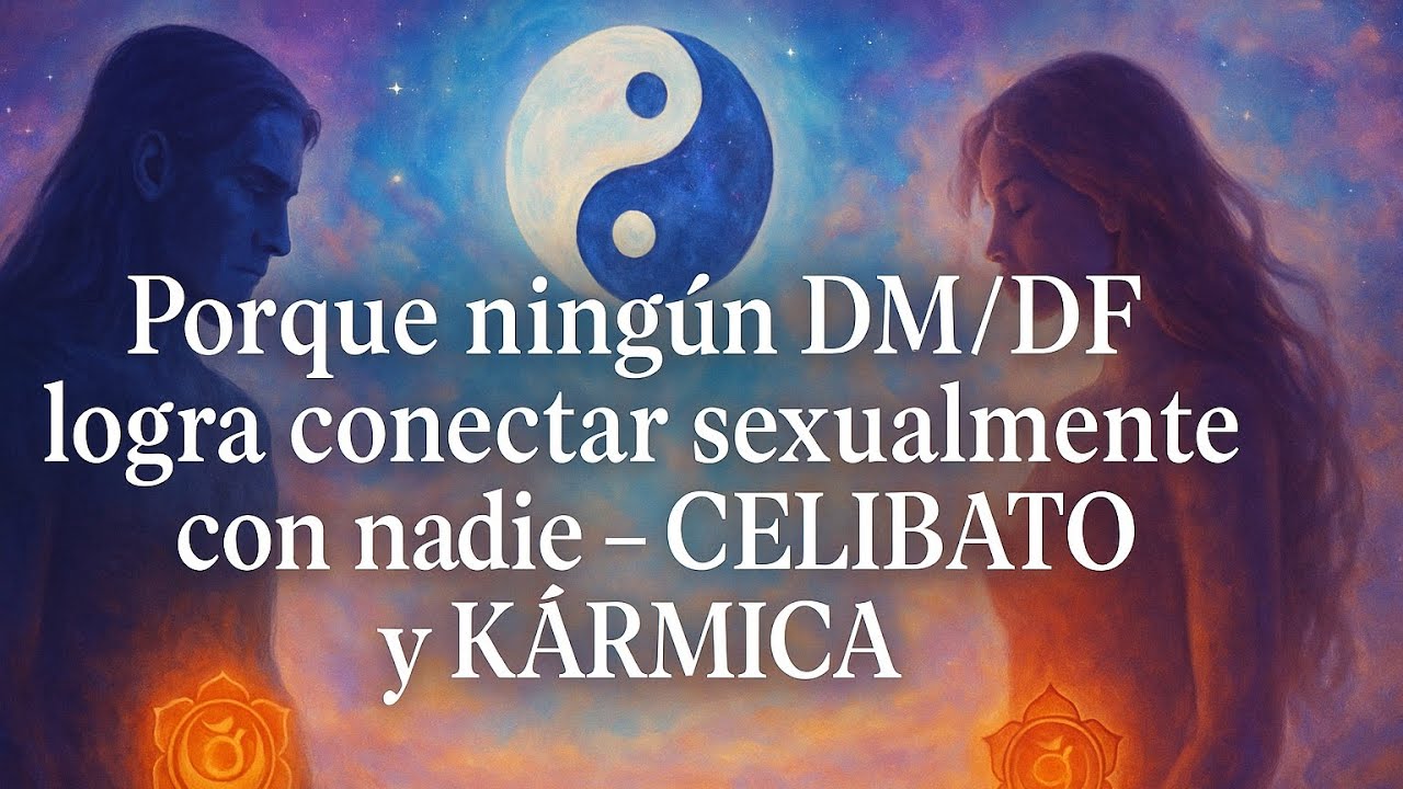 🌈💌LLAMAS GEMELAS: Porque ningún DM/DF logra conectar sexualmente con nadie - CELIBATO y KARMICA❤️‍🔥