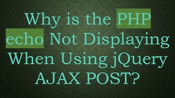 Why is the PHP echo Not Displaying When Using jQuery AJAX POST?
